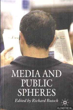 Butsch, Richart (edited by) - Media and Public Spheres