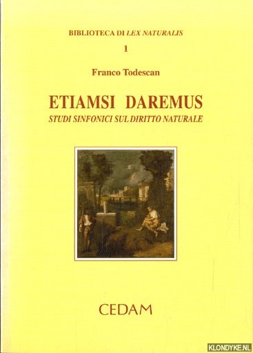Todescan, Franco - Etiamsi daremus. Studi sinfonici sul diritto naturale