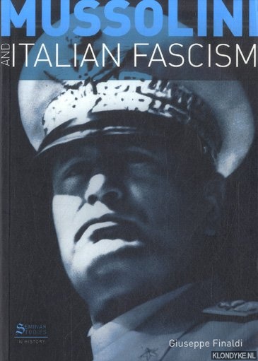 Finaldi, Giuseppe - Mussolini and Italian Fascism