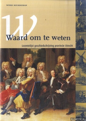 Heurneman, Mieke - Waard om te weten. Leemtelijst geschiedschrijving provincie Utrecht