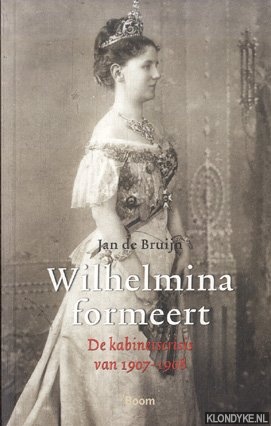 Bruijn, Jan de - Wilhelmina formeert: de kabinetscrisis van 1907-1908