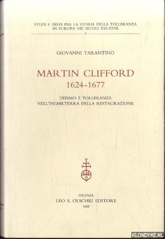 Tarantino, Giovanni - Martin Clifford 1624-1677. Deismo e tolleranza nell'Inghilterra della Restaurazione