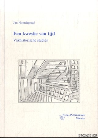 Noordegraaf, Jan - Een kwestie van tijd. Vakhistorische studies