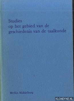 Driel, L. van & J. Noordegraaf (onder redactie van) - Studies op het gebied van de geschiedenis van de taalkunde