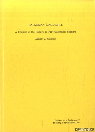 Klijnsmit, Anthony J. - Balmesian linguistics. A Chapter in the History of Pre-Rationalist Thought