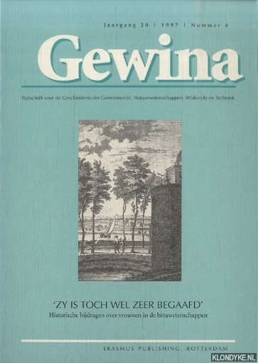 Knecht-van Eekelen, A. de - e.a. - Gewina. Tijdschrift voor de Geschiedenis der Geneeskunde, Natuurwetenschappen, Wiskunde en Techniek. Jaargang 20- 1997 - Nummer 4: 'Zy is toch wel zeer begaafd'. Historische bijdragen over vrouwen in de betawetenschappen