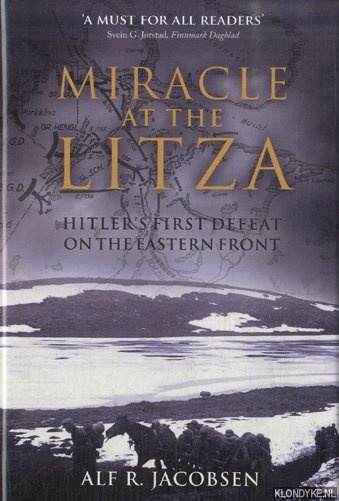 Jacobsen, Alf R. - Miracle at the Litza. Hitler's First Defeat on the Eastern Front