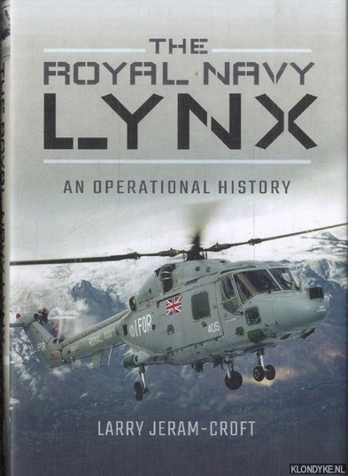 Jeram-Croft, Larry - The Royal Navy Lynx. An Operational History