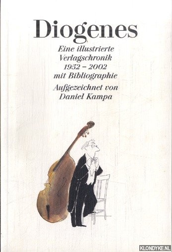Kampa, Daniel - Diogenes: Eine illustrierte Verlagschronik mit Bibliographie 1952-2002