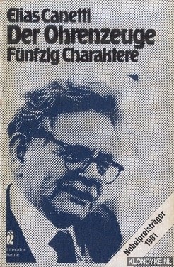 Canetti, Elias - Der Ohrenzeuge. Fnfzig Charaktere