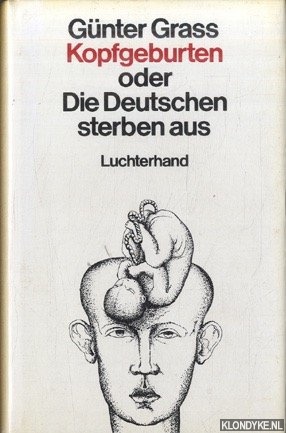 Grass, Gnter - Kopfgeburten, oder, Die Deutschen sterben aus