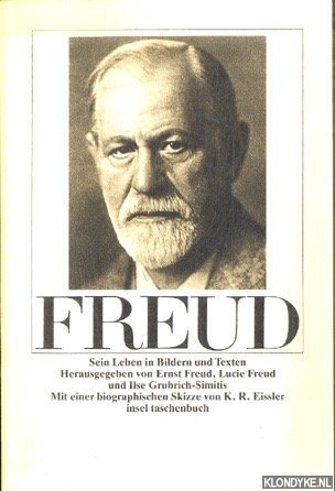 Freud, Ernst & Lucie Freud - Sigmund Freud: Sein Leben in Bildern und Texten