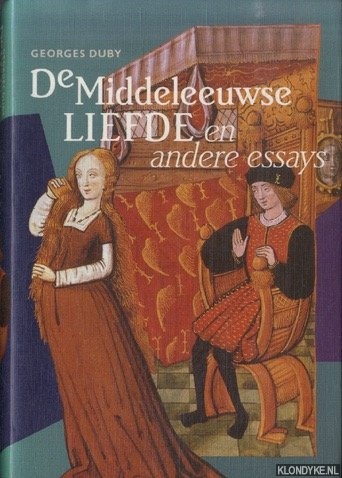 Duby, Georges - De Middeleeuwse liefde en andere essays
