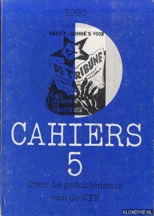 Pelt, Wim - e.a. - Over de geschiedenis van de CPN. Cahiers 5