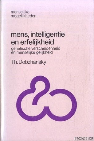 Dobzhansky, Th. - Mens, Intelligentie en Erfelijkheid. Genetische verscheidenheid en menselijke gelijkheid