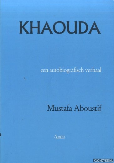 Aboustif, Mustafa - Khaouda. Een autobiografisch verhaal *GESIGNEERD*