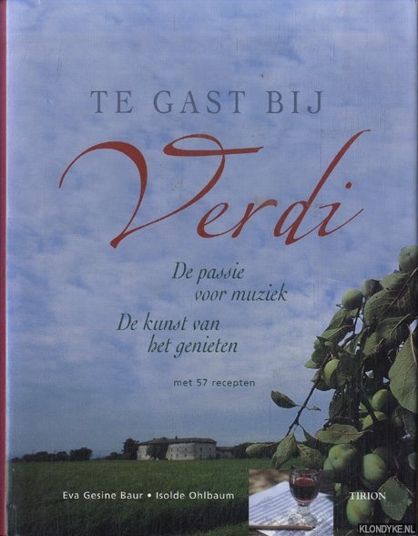 Baur, Eva-Gesine & Isolde Ohlbaum - Te gast bij Verdi. De passie voor muziek. de kunst van het genieten. Met 57 recepten