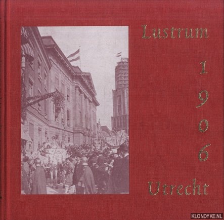 Jekel, J.M. - De lustrumfeesten te Utrecht in 1906