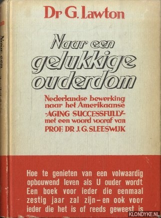 Lawton, Dr. G. - Naar een gelukkige ouderdom