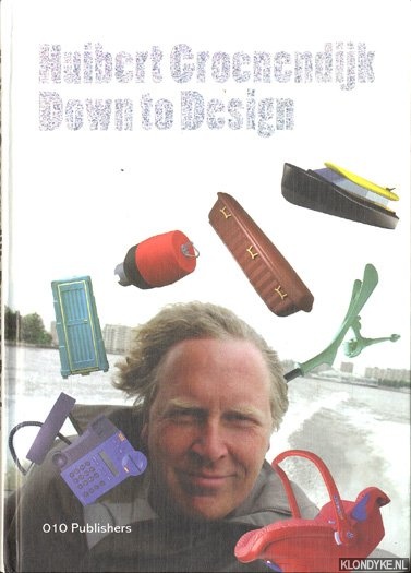 Bakker, Conny - Huibert Groenendijk. Down to Design