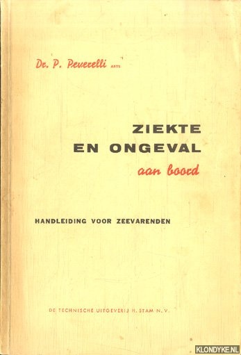 Peverelli, Dr. P. - Ziekte en ongeval aan boord. Handleiding voor zeevarenden