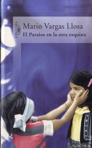 Llosa, Mario Vargas - El paraiso en la otra esquina