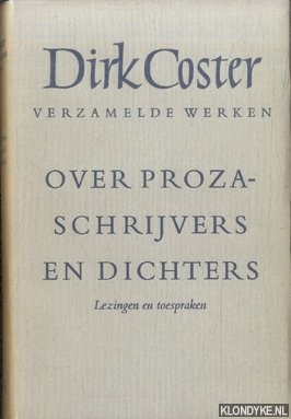 Coster, Dirk - Verzamelde werken: Over prozaschrijvers en dichters. Lezingen en toespraken