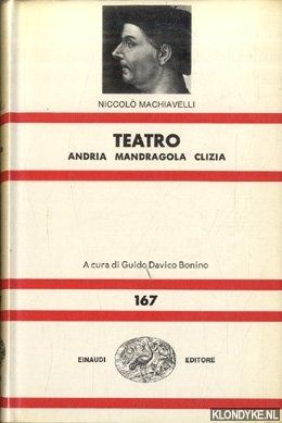 Machiavelli, Niccolo - Teatro: Andria; Mandragola; Clizia