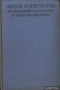Pfeiffer, Konrad (dargestellt von) - Arthur Schopenhauer. Die Persnlichkeit und das Werk in eigenen Worten des Philosophen
