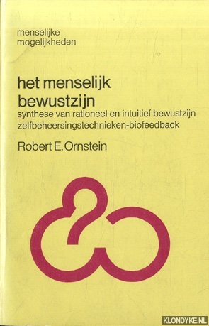 Ornstein, Robert E. - Het menselijk bewustzijn. Synthese van rationeel en intuitief bewustzijn. Zelfbeheersingstechnieken-biofeedback