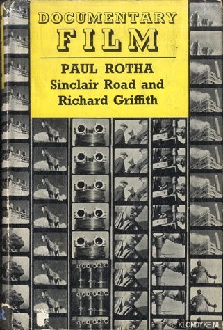 Rotha, Paul & Sinclair Road & Richard Griffith - Documentary film. The use of the film medium to interpret creatively and in social terms the life of the people as it exists in reality