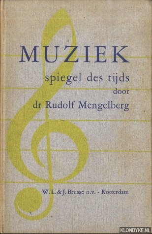 Mengelberg, Rudolf - Muziek. Spiegel des tijds door dr. Rudolf Mengelberg