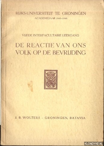 Buytendijk, F.J.J. & E.W. Hofstee H. van Oyen & P.J. van Winter - De reactie van ons volk op de bevrijding. Vijfde interfacultaire leergang