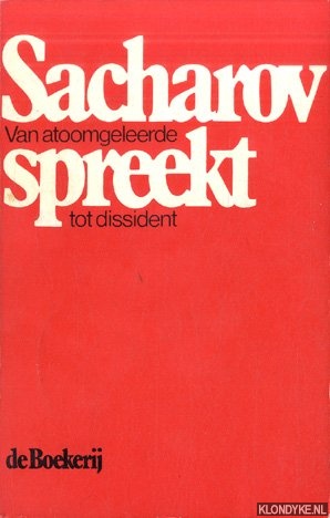 Sacharov, Andrej D. & Harrison E. Salisbury (nawoord van) - Sacharov spreekt. Van atoomgeleerde tot dissident