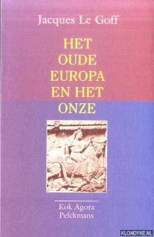 Goff, Jacques le - Het oude Europa en het onze