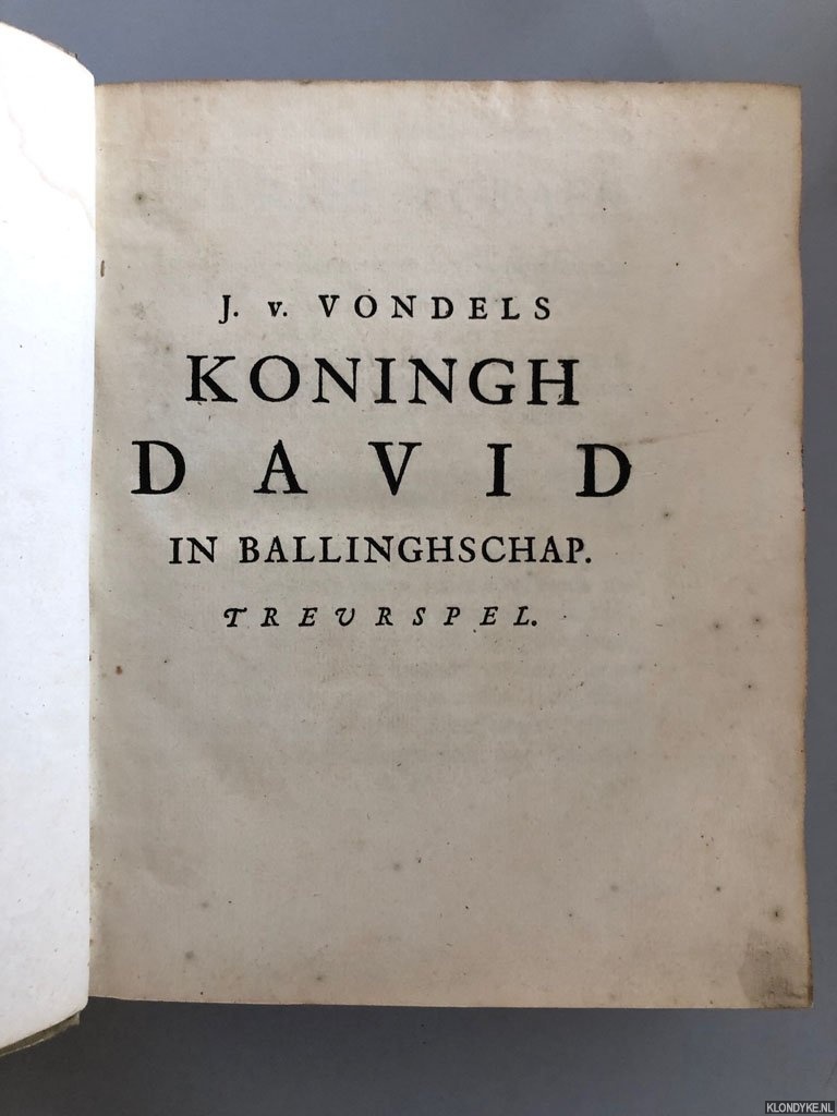 Vondel, Joost van den (1587-1679) - J. v. Vondels Koningh David in Ballinghschap. Treurspel