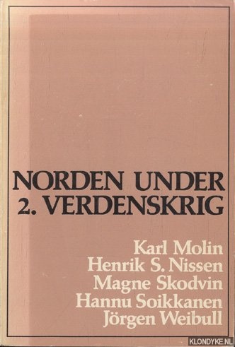 Molin, Karl & Henrik S. Nissen & Magne Skodvin & Hannu Soikkanen & Jrgen Weibull - Norden under 2. Verdenkskrig