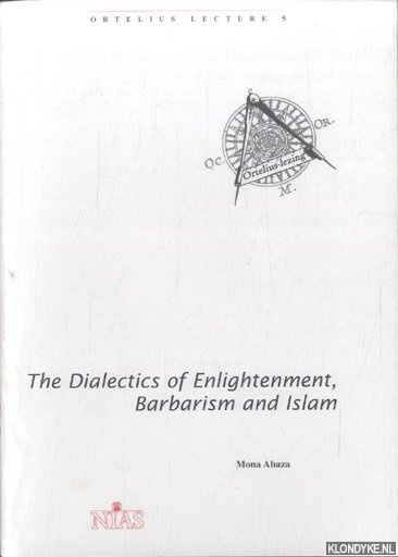Abaza, Mona - The Dialectics of Enlightenment, Barbarism and Islam
