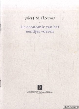 Theeuwes, Jules J.M. - De economie van het eendjes voeren. Oratie