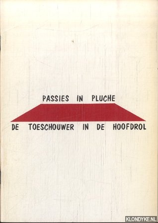 Schoenmakers, dr. H. - Passies in pluche. De toeschouwer in de hoofdrol