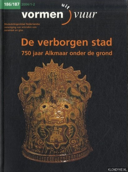 Bitter, Peter - e.a. - De verborgen stad. Archeologisch onderzoek naar 750 jaar wonen in Alkmaar onder de grond