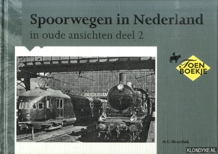 Hesselink, H.G. - Spoorwegen in Nederland in oude ansichten deel 2