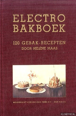 Maas, Helene - Electro-bakboek. 120 gebakrecepten met beproefde baktijden voor electrische ovens