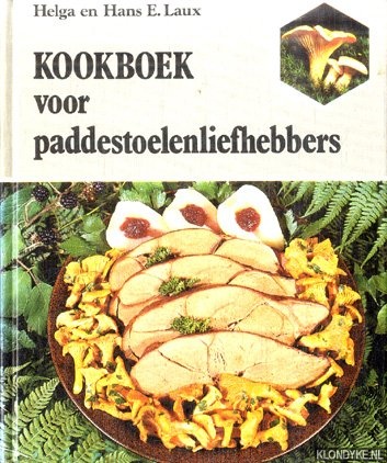 Laux, Helga & Hans E. Laux - Kookboek voor paddestoelenliefhebbers