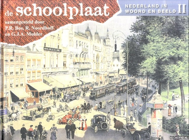 Bos, P.R. & R. Noordhoff & GJA Mulder (samengesteld door) - De schoolplaat: Nederland in woord en beeld II