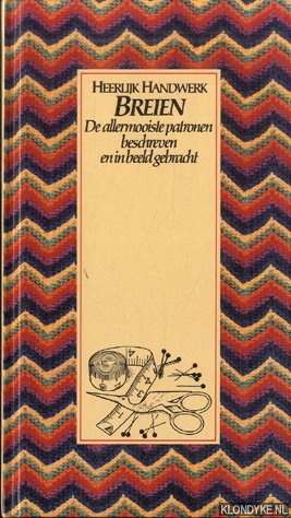 Dael-Schouten, A. van (vertaling) - Heerlijk Handwerk: Breien. De allermooiste patronen beschreven en in beeld gebracht