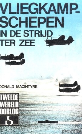 MacIntyre, Donald - Vliegkampschepen in de strijd ter zee