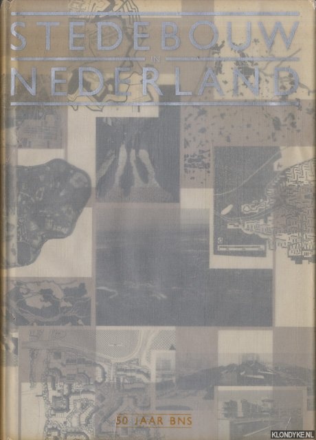 Jong, F. de (redactie) - Stedebouw in Nederland. 50 jaar Bond van Nederlandse stedebouwkundigen