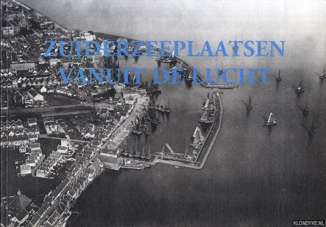 Walsmit, E.H. - Oude Zuiderzeeplaatsen vanuit de lucht