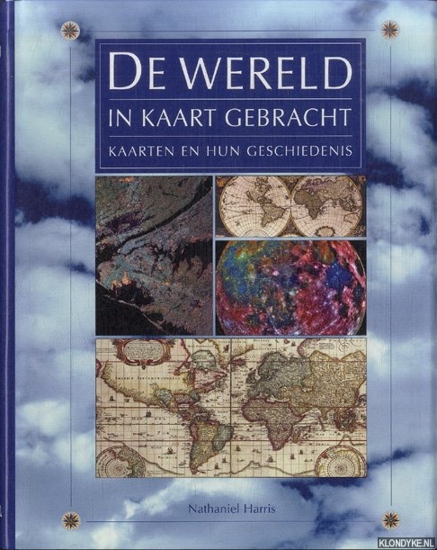Harris, Nathaniel - De wereld in kaart gebracht. Kaarten en hun geschiedenis